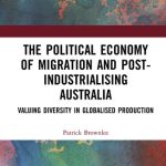 خرید و دانلود نسخه کامل کتاب The Political Economy of Migration and Post-industrialising Australia: Valuing Diversity in Globalised Production