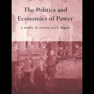 خرید و دانلود نسخه کامل کتاب The Politics and Economics of Power (Routledge Sienna Studies in Political Economy)