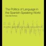 خرید و دانلود نسخه کامل کتاب The Politics of Language in the Spanish-Speaking World: From Colonization to Globalization