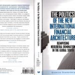 خرید و دانلود نسخه کامل کتاب The Politics of the New International Financial Architecture: Reimposing Neoliberal Domination in the Global South