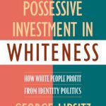 خرید و دانلود نسخه کامل کتاب The Possessive Investment in Whiteness: How White People Profit from Identity Politics, Revised and Expanded Edition