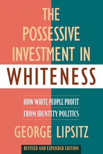 خرید و دانلود نسخه کامل کتاب The Possessive Investment in Whiteness: How White People Profit from Identity Politics, Revised and Expanded Edition_68cab44c64ad8.jpeg خرید و دانلود نسخه کامل کتاب The Possessive Investment in Whiteness: How White People Profit from Identity Politics, Revised and Expanded Edition