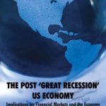 خرید و دانلود نسخه کامل کتاب The Post ‘Great Recession’ US Economy: Implications for Financial Markets and the Economy, 2nd Edition