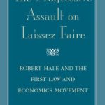 خرید و دانلود نسخه کامل کتاب The Progressive Assault on Laissez Faire: Robert Hale and the First Law and Economics Movement