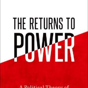 خرید و دانلود نسخه کامل کتاب The Returns to Power: A Political Theory of Economic Inequality