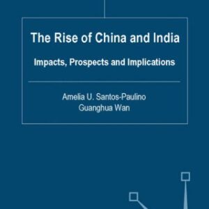 خرید و دانلود نسخه کامل کتاب The Rise of China and India: Impacts, Prospects and Implications (Studies in Development Economics and Policy)
