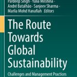 خرید و دانلود نسخه کامل کتاب The Route Towards Global Sustainability: Challenges and Management Practices
