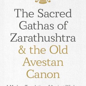 خرید و دانلود نسخه کامل کتاب The Sacred Gathas of Zarathushtra & the Old Avestan Canon