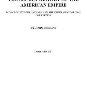 خرید و دانلود نسخه کامل کتاب The secret history of the American empire : the truth about economic hit men, jackals, and how to change the world