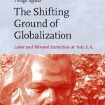 خرید و دانلود نسخه کامل کتاب The Shifting Ground of Globalization: Labor and Mineral Extraction at Vale S.A.