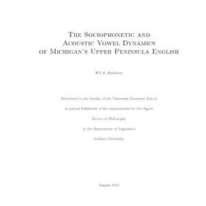 خرید و دانلود نسخه کامل کتاب The Sociophonetic and Acoustic Vowel Dynamics of Michigan’s Upper Peninsula English