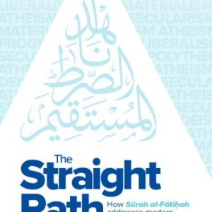 خرید و دانلود نسخه کامل کتاب The Straight Path: How Sūrah al-Fātiḥah addresses modern ideologies