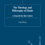 خرید و دانلود نسخه کامل کتاب The Theology and Philosophy of Eliade: Seeking the Centre