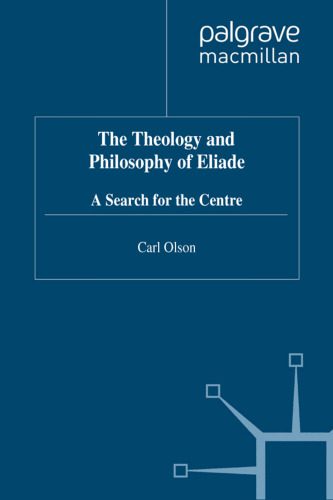 خرید و دانلود نسخه کامل کتاب The Theology and Philosophy of Eliade: Seeking the Centre_68cf2a928516f.jpeg خرید و دانلود نسخه کامل کتاب The Theology and Philosophy of Eliade: Seeking the Centre