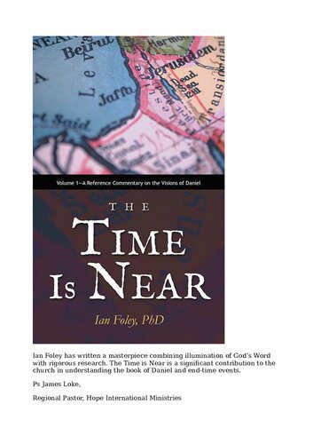 خرید و دانلود نسخه کامل کتاب The Time Is Near: Volume 1—A Reference Commentary on the Visions of Daniel_68ce954208986.jpeg خرید و دانلود نسخه کامل کتاب The Time Is Near: Volume 1—A Reference Commentary on the Visions of Daniel