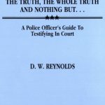 خرید و دانلود نسخه کامل کتاب The Truth, the Whole Truth, and Nothing But … : a Police Officer’s Guide to Testifying in Court.