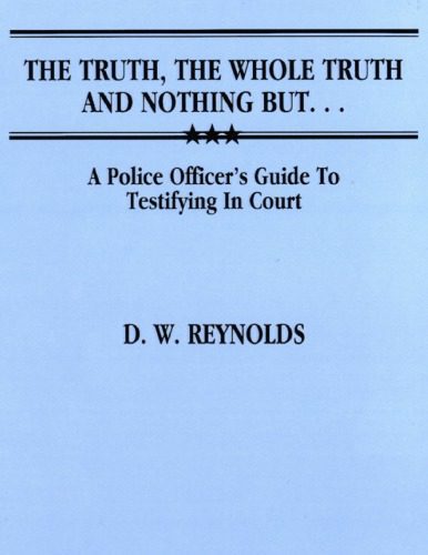 خرید و دانلود نسخه کامل کتاب The Truth, the Whole Truth, and Nothing But … : a Police Officer’s Guide to Testifying in Court._68c6802f6a7e6.jpeg خرید و دانلود نسخه کامل کتاب The Truth, the Whole Truth, and Nothing But … : a Police Officer’s Guide to Testifying in Court.
