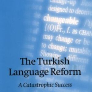 خرید و دانلود نسخه کامل کتاب The Turkish Language Reform: A Catastrophic Success