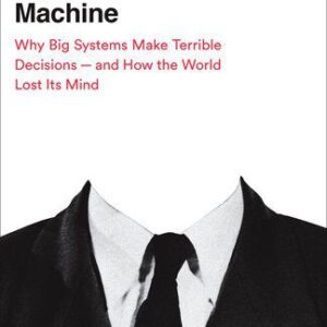 خرید و دانلود نسخه کامل کتاب The Unaccountability Machine: Why Big Systems Make Terrible Decisions – and How The World Lost its Mind