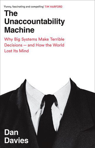 خرید و دانلود نسخه کامل کتاب The Unaccountability Machine: Why Big Systems Make Terrible Decisions – and How The World Lost its Mind_68c7d9c3a7b41.jpeg خرید و دانلود نسخه کامل کتاب The Unaccountability Machine: Why Big Systems Make Terrible Decisions – and How The World Lost its Mind