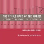 خرید و دانلود نسخه کامل کتاب The Visible Hand of the Market: Economic Warfare in Venezuela