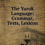 خرید و دانلود نسخه کامل کتاب The Yurok language: Grammar, texts, lexicon