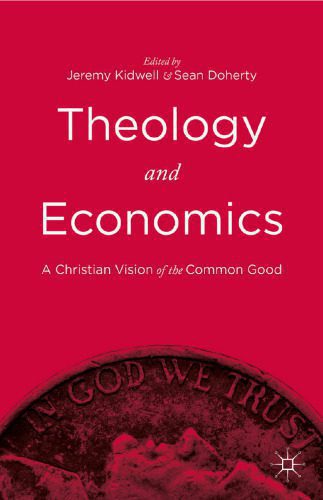 خرید و دانلود نسخه کامل کتاب Theology and Economics: A Christian Vision of the Common Good_68cb1ee4ef3e4.jpeg خرید و دانلود نسخه کامل کتاب Theology and Economics: A Christian Vision of the Common Good