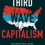 خرید و دانلود نسخه کامل کتاب Third Wave Capitalism: How Money, Power, and the Pursuit of Self-Interest Have Imperiled the American Dream