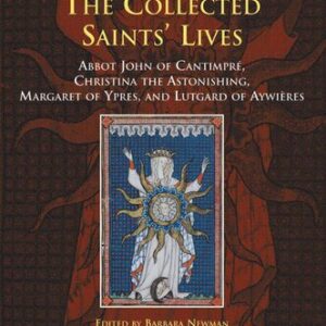 خرید و دانلود نسخه کامل کتاب Thomas of Cantimpré: The Collected Saints’ Lives. Abbot John of Cantimpré, Christina the Astonishing, Margaret of Ypres, and Lutgard of Aywières