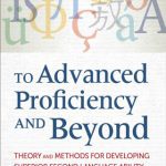 خرید و دانلود نسخه کامل کتاب To Advanced Proficiency and Beyond: Theory and Methods for Developing Superior Second Language Ability