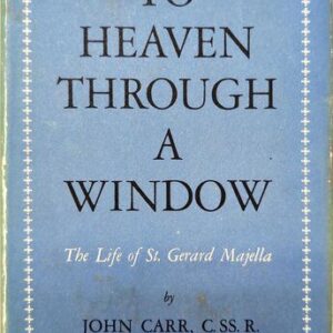 خرید و دانلود نسخه کامل کتاب To Heaven Through a Window – The life of Saint Gerard Majella