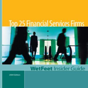 خرید و دانلود نسخه کامل کتاب Top 25 Financial Services Firms, 2004 Edition: WetFeet Insider Guide