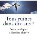 خرید و دانلود نسخه کامل کتاب Tous ruinés dans dix ans ?: Dette publique : la dernière chance
