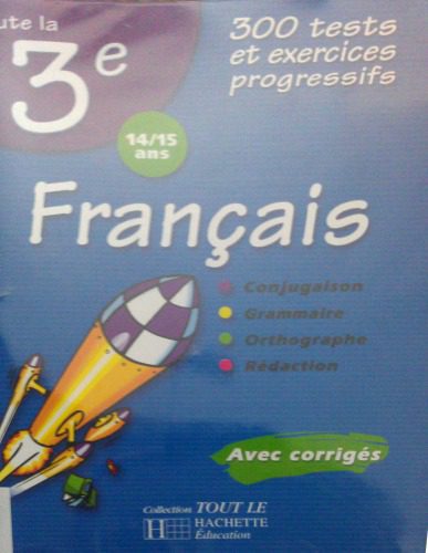خرید و دانلود نسخه کامل کتاب Toute la 3e (14/15 ans) : Français : Conjugaison, grammaire, orthographe, rédaction. Avec corrigés. 300 tests et exercices progressifs_68c47b20205de.jpeg خرید و دانلود نسخه کامل کتاب Toute la 3e (14/15 ans) : Français : Conjugaison, grammaire, orthographe, rédaction. Avec corrigés. 300 tests et exercices progressifs