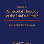 خرید و دانلود نسخه کامل کتاب Toward a Pentecostal Theology of the Lord’s Supper
