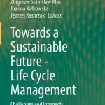 خرید و دانلود نسخه کامل کتاب Towards a Sustainable Future – Life Cycle Management: Challenges and Prospects