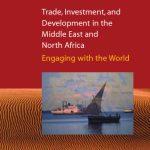 خرید و دانلود نسخه کامل کتاب Trade, Investment, and Development in the Middle East and North Africa: Engaging with the World (Orientations in Development)