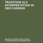 خرید و دانلود نسخه کامل کتاب Tradition als Interpretation in der Chronik: König Josaphat als Paradigma chronistischer Hermeneutik und Theologie