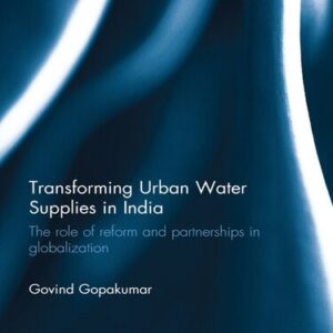 خرید و دانلود نسخه کامل کتاب Transforming Urban Water Supplies in India: The Role of Reform and Partnerships in Globalization