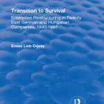 خرید و دانلود نسخه کامل کتاب Transition in Survival: Enterprise Restructuring in Twenty East German and Hungarian Companies 1990-1997