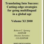 خرید و دانلود نسخه کامل کتاب Translating into Success: Cutting-Edge Strategies for Going Multilingual in a Global Age (ATA Scholarly Monograph)