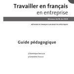 خرید و دانلود نسخه کامل کتاب Travailler en français en entreprise 2: Niveaux A2/B1 du CECR Guide pedagogique