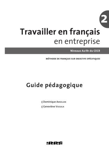 خرید و دانلود نسخه کامل کتاب Travailler en français en entreprise 2: Niveaux A2/B1 du CECR Guide pedagogique_68c48d7f4162a.jpeg خرید و دانلود نسخه کامل کتاب Travailler en français en entreprise 2: Niveaux A2/B1 du CECR Guide pedagogique