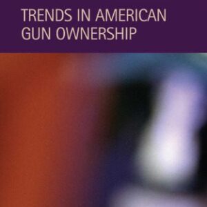 خرید و دانلود نسخه کامل کتاب Trends in American Gun Ownership (Criminal Justice: Recent Scholarship)
