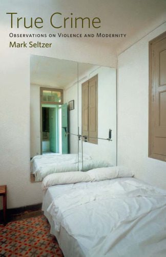 خرید و دانلود نسخه کامل کتاب True Crime: Observations on Violence and Modernity_68c6944dbe710.jpeg خرید و دانلود نسخه کامل کتاب True Crime: Observations on Violence and Modernity