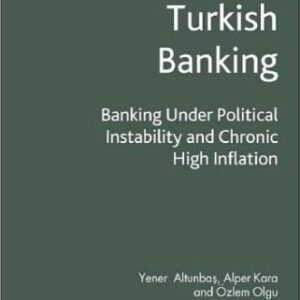 خرید و دانلود نسخه کامل کتاب Turkish Banking: Banking Under Political Instability and Chronic High Inflation (Palgrave Macmillan Studies in Banking and Financial Institutions)