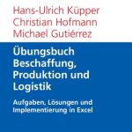 خرید و دانلود نسخه کامل کتاب Übungsbuch Beschaffung, Produktion und Logistik: Aufgaben, Lösungen und Implementierung in Excel