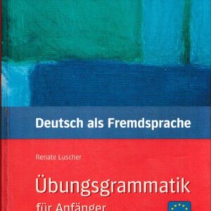 خرید و دانلود نسخه کامل کتاب Übungsgrammatik. Deutsch als Fremdsprache für Anfänger: Mit integriertem Läösungsschlüssel