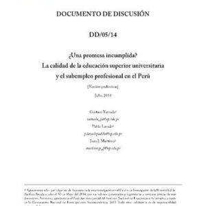 خرید و دانلود نسخه کامل کتاب ¿Una promesa incumplida? La calidad de la educación superior universitaria y el subempleo profesional en el Perú. Versión preliminar
