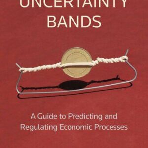 خرید و دانلود نسخه کامل کتاب Uncertainty Bands: A Guide to Predicting and Regulating Economic Processes